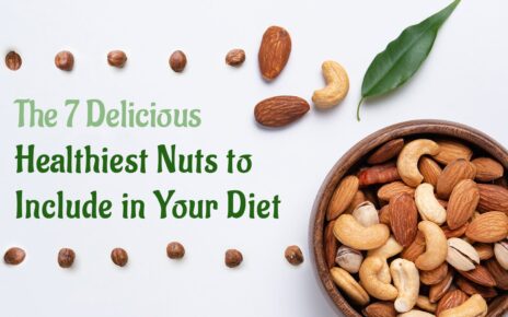 The 7 Delicious Healthiest Nuts to Include in Your Diet