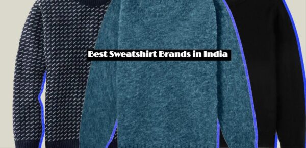 Best Sweatshirt Brands in India