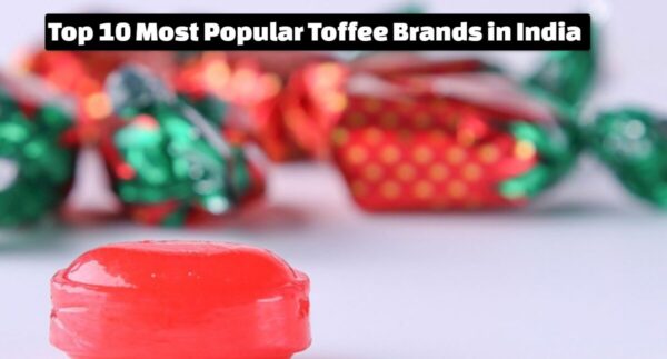 Top 10 Most Popular Toffee Brands in India