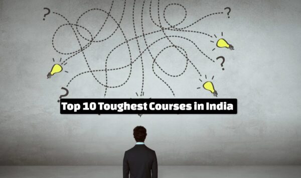 Top 10 Toughest Courses in India